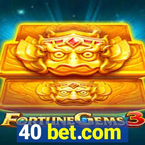 40 bet.com